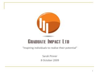 “Inspiring individuals to realise their potential” Sarah Pinner 8 October 2009