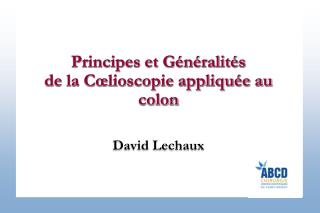 Principes et Généralités de la Cœlioscopie appliquée au colon David Lechaux
