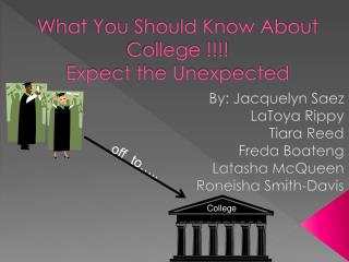 What You Should Know About College !!!! Expect the Unexpected