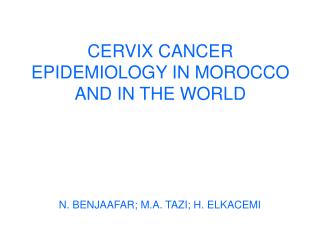 CERVIX CANCER EPIDEMIOLOGY IN MOROCCO AND IN THE WORLD
