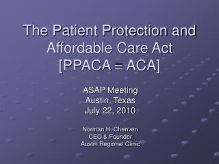The Patient Protection and Affordable Care Act [PPACA = ACA]