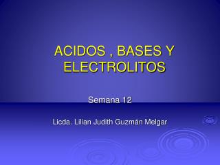 ACIDOS , BASES Y ELECTROLITOS