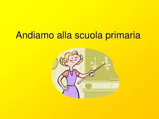 Andiamo alla scuola primaria