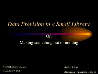 Data Provision in a Small Library