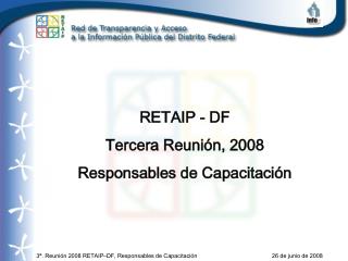 RETAIP - DF Tercera Reunión, 2008 Responsables de Capacitación