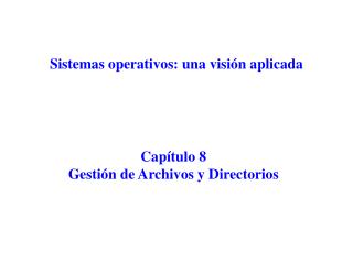 Capítulo 8 Gestión de Archivos y Directorios