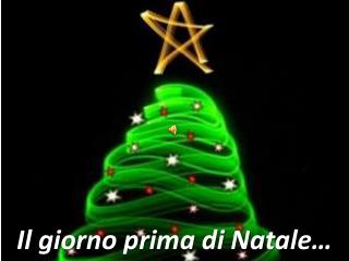 Il giorno prima di Natale…