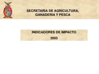 SECRETARIA DE AGRICULTURA, GANADERIA Y PESCA