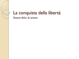 La conquista della libertà