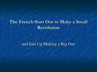 The French Start Out to Make a Small Revolution