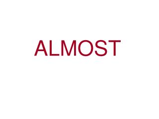 ALMOST