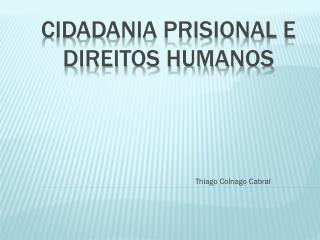 Cidadania prisional E DIREITOS HUMANOS