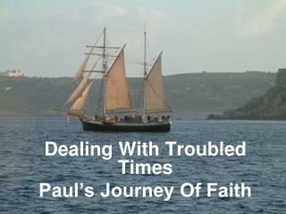 Dealing With Troubled Times Paul’s Journey Of Faith