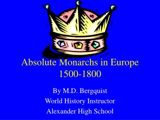 Absolute Monarchs in Europe 1500-1800