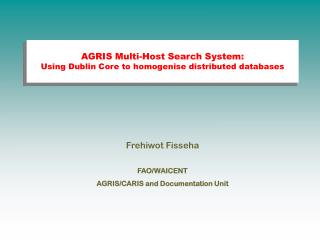 AGRIS Multi-Host Search System: Using Dublin Core to homogenise distributed databases