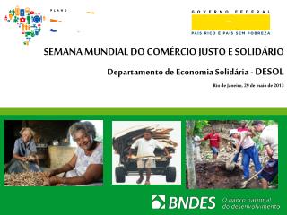 SEMANA MUNDIAL DO COMÉRCIO JUSTO E SOLIDÁRIO Departamento de Economia Solidária - DESOL