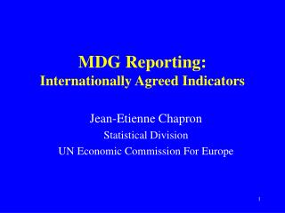 MDG Reporting: Internationally Agreed Indicators