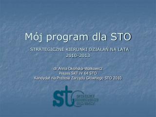 Mój program dla STO STRATEGICZNE KIERUNKI DZIAŁAŃ NA LATA 2010-2013