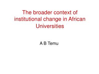 The broader context of institutional change in African Universities