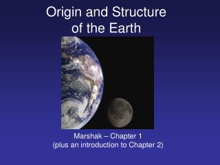 Origin and Structure of the Earth