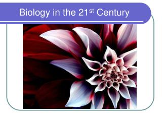 Biology in the 21 st Century