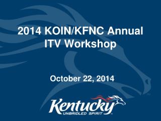 2014 KOIN/KFNC Annual ITV Workshop