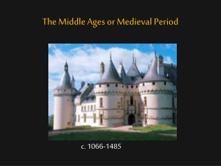 The Middle Ages or Medieval Period