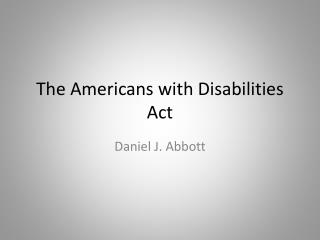 The Americans with Disabilities Act