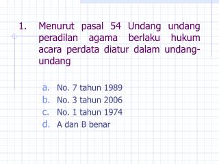 No. 7 tahun 1989 No. 3 tahun 2006 No. 1 tahun 1974 A dan B benar