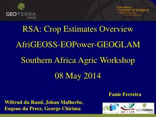 RSA: Crop Estimates Overview AfriGEOSS - EOPower -GEOGLAM Southern Africa Agric Workshop