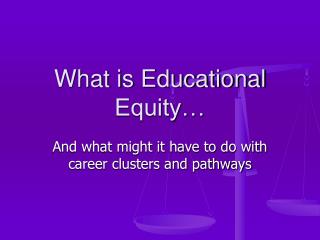 What is Educational Equity…
