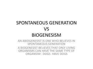 SPONTANEOUS GENERATION VS BIOGENESISM