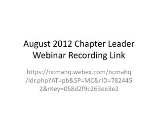 August 2012 Chapter Leader Webinar Recording Link