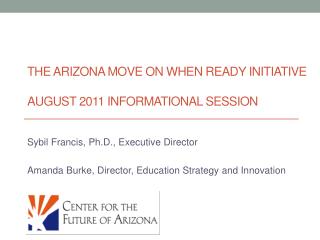 The Arizona move On When Ready Initiative August 2011 Informational Session