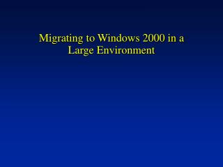 Migrating to Windows 2000 in a Large Environment