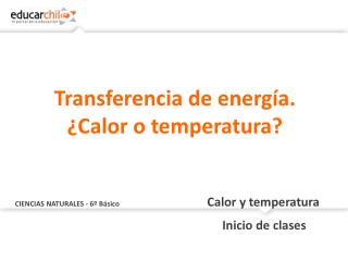 CIENCIAS NATURALES - 6º Básico Calor y temperatura