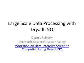 Large Scale Data Processing with DryadLINQ