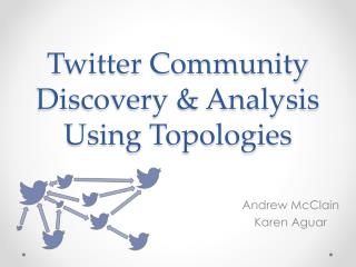 Twitter Community Discovery &amp; Analysis Using Topologies