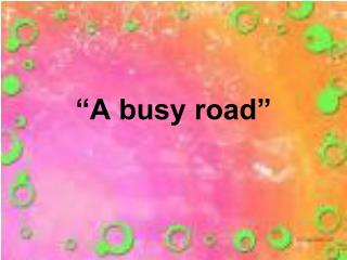 “A busy road”