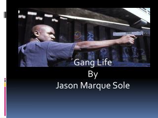 Gang Life By Jason Marque Sole