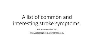 A list of common and interesting stroke symptoms.