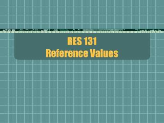 RES 131 Reference Values