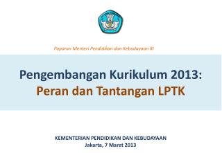 Pengembangan Kurikulum 2013 : Peran dan Tantangan LPTK