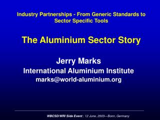 Industry Partnerships - From Generic Standards to Sector Specific Tools The Aluminium Sector Story