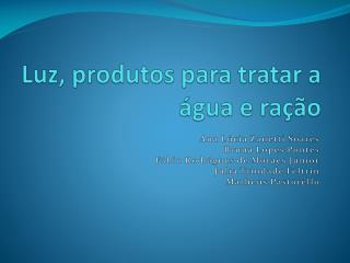 Luz, produtos para tratar a água e ração