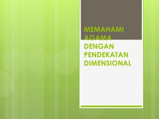 MEMAHAMI AGAMA DENGAN PENDEKATAN DIMENSIONAL