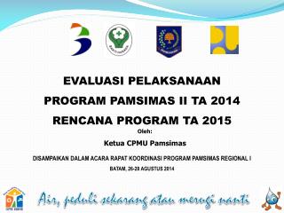 EVALUASI PELAKSANAAN PROGRAM PAMSIMAS II TA 2014 RENCANA PROGRAM TA 2015