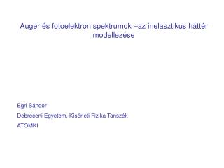 Auger és fotoelektron spektrumok –az inelasztikus háttér modellezése