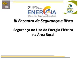 III Encontro de Segurança e Risco Segurança no Uso da Energia Elétrica na Área Rural