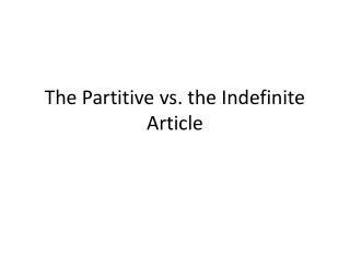 The Partitive vs. the Indefinite Article